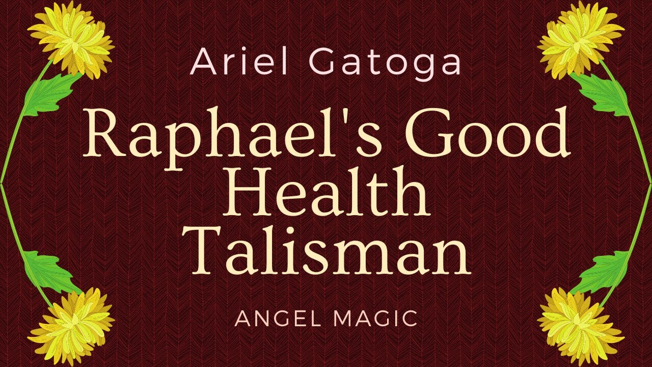Raphael's Good Health Talisman - Angel Magic with Ariel Gatoga