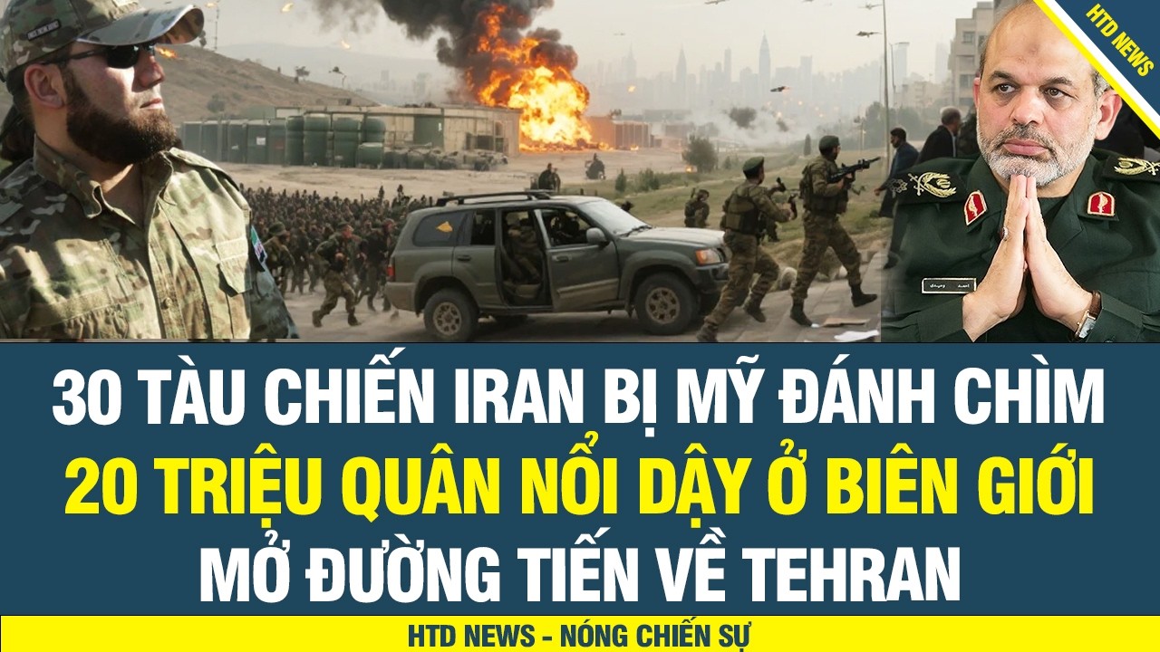 CỰC NÓNG! Iran vỡ trận, Quân đoàn 20 triệu người nổ súng vượt biên tiến về Tehran, IRGC thât thủ