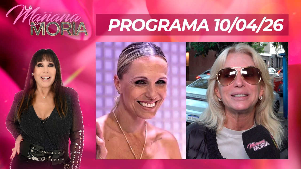LA MA&Ntilde;ANA CON MORIA - PROGRAMA 10/04/26 - &iexcl;GUERRA DECLARADA! YANINA LATORRE LIQUID&Oacute; A DENISE DUMAS