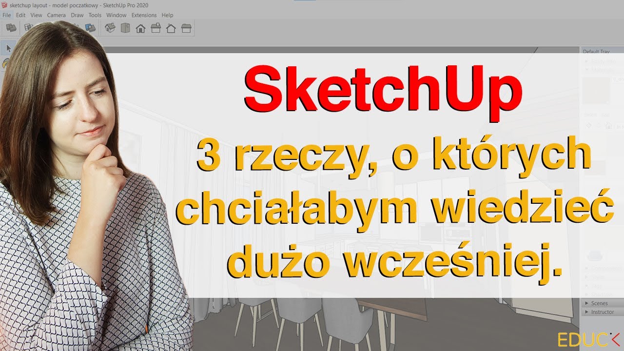 SketchUp. 3 rzeczy, o których chciałabym wiedzieć wcześniej.