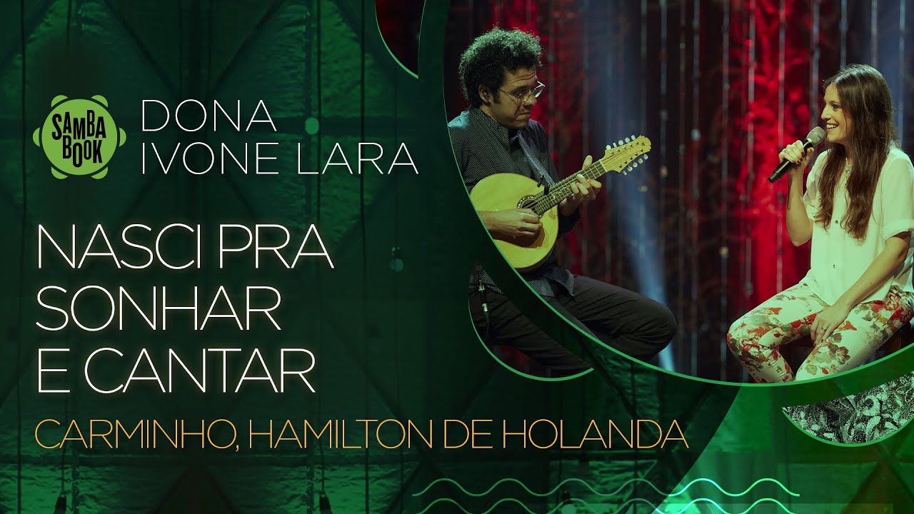 Nasci Pra Sonhar E Cantar - Carminho e Hamilton de Holanda (Sambabook Dona Ivone Lara)