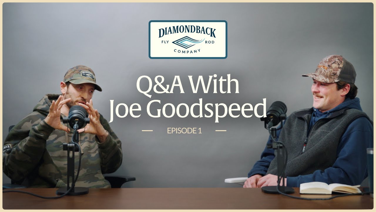 Diamondback Fly Rods | Q&A with Joe Goodspeed | Ep. 1