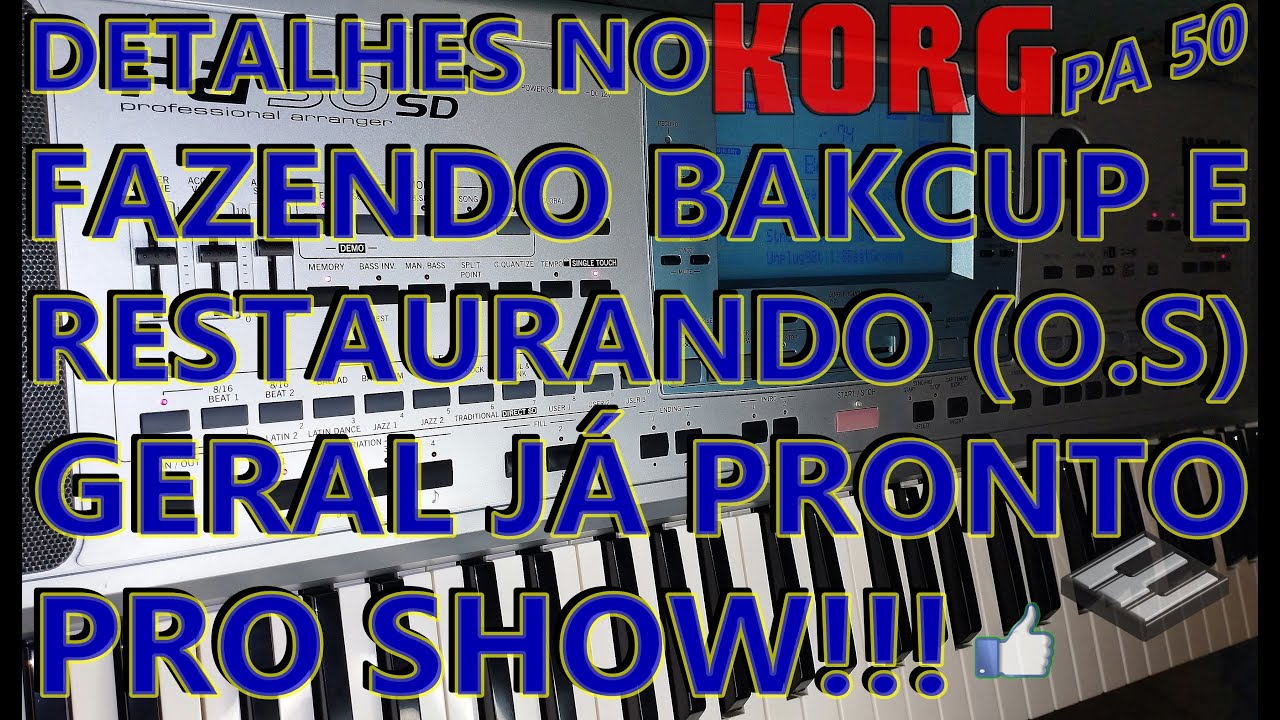 DETALHES NO KORG PA 50 FAZENDO O BAKCUP E RESTAURANDO (O.S) GERAL JÁ PRONTO PRO SHOW!!!