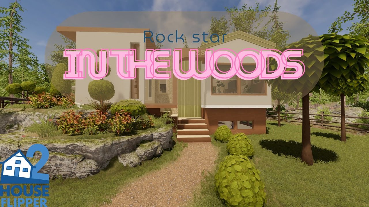 Rock star in the woods/ House Flipper 2/ Custom Job/ No commentary longplay