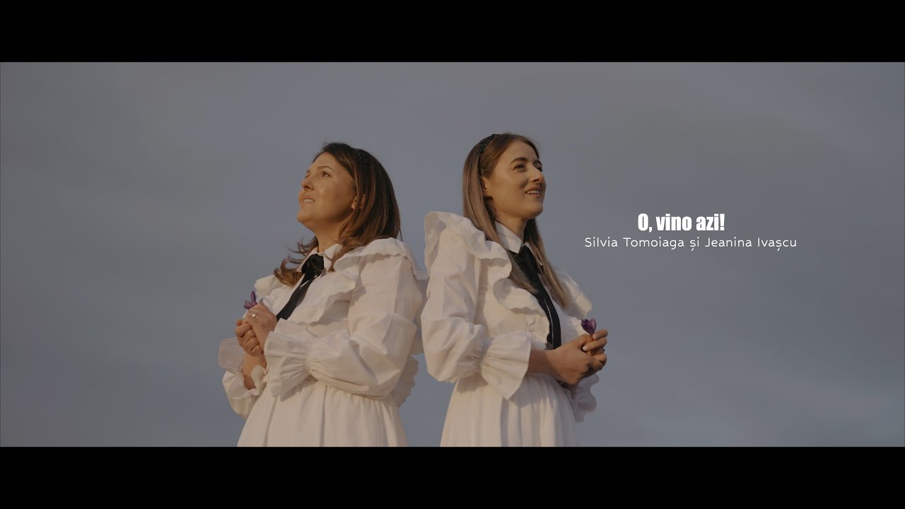 O, vino azi! - Silvia Tomoiagă și Jeanina Ivașcu