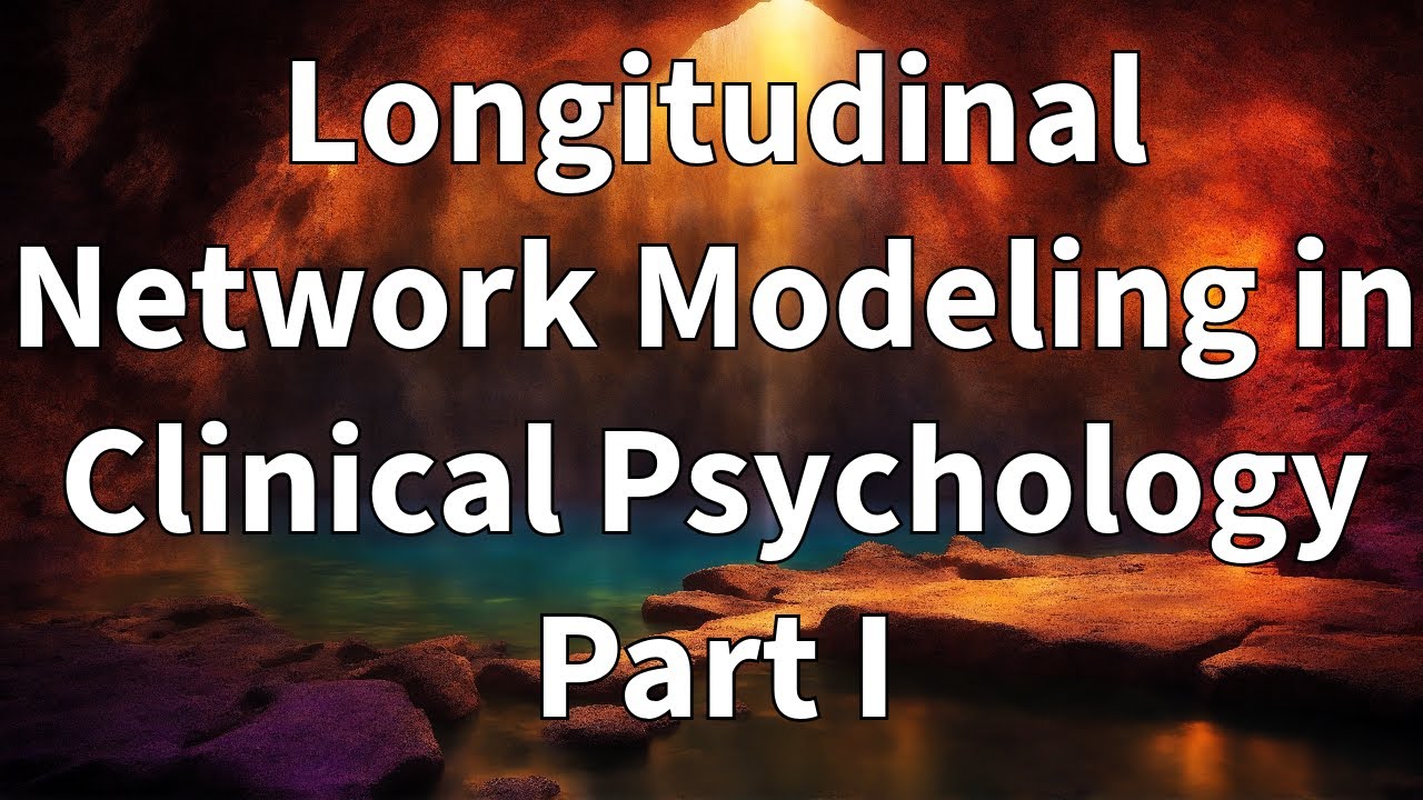 Longitudinal Network Modeling in Clinical Psychology: Part 1 - Introduction and background