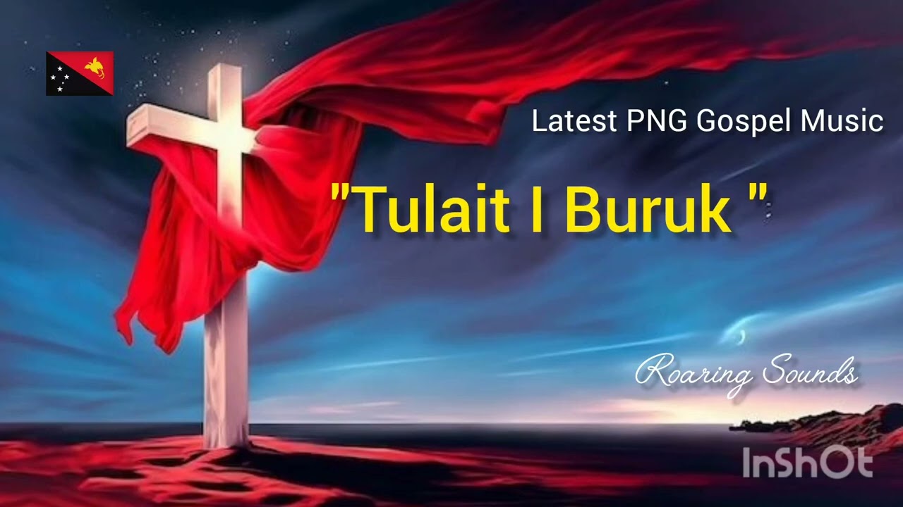 Tulait I Buruk - PNG Latest Gospel music 2025 ft Roaring Sounds.