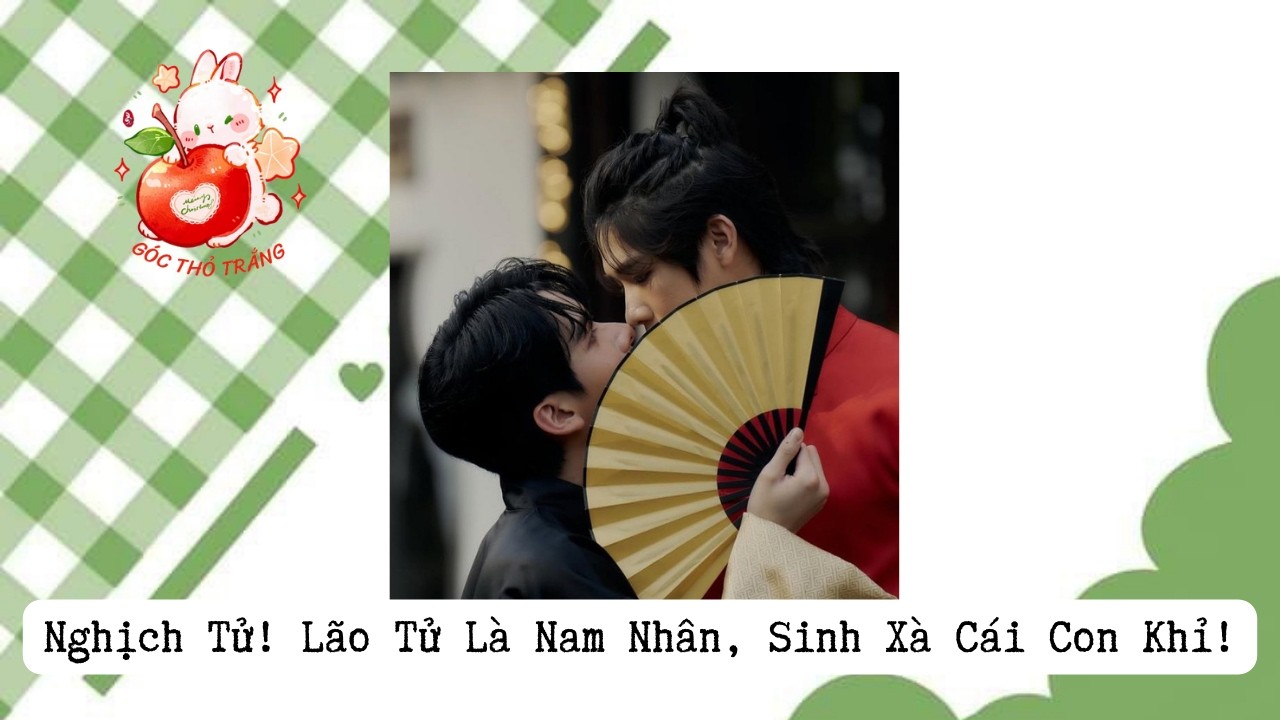 [BL] Nghịch Tử! Lão Tử Là Nam Nhân, Sinh Xà Cái Con Khỉ!