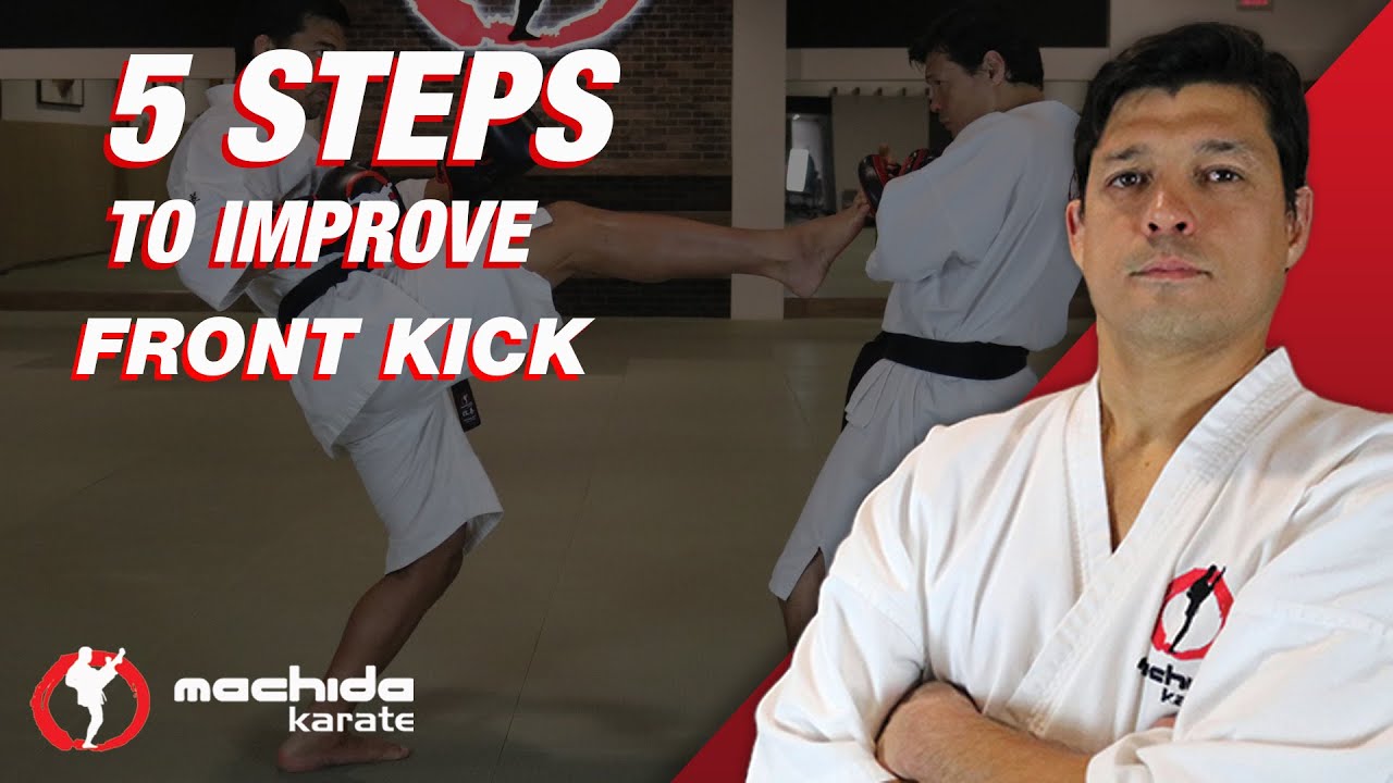 5 steps to Improve Front Kick! By Sensei Chinzo Machida