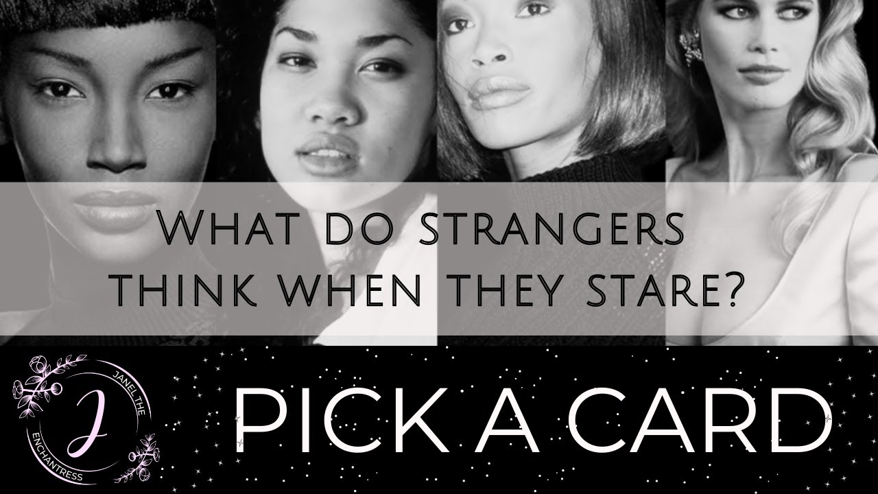 Why do people stare at you?✨ Pick A Card