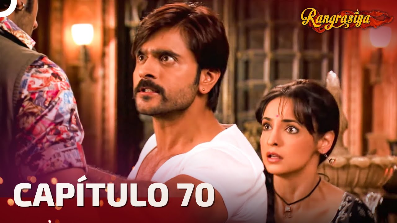 Rangrasiya Capítulo 70 | Novela India | Doblado en Español