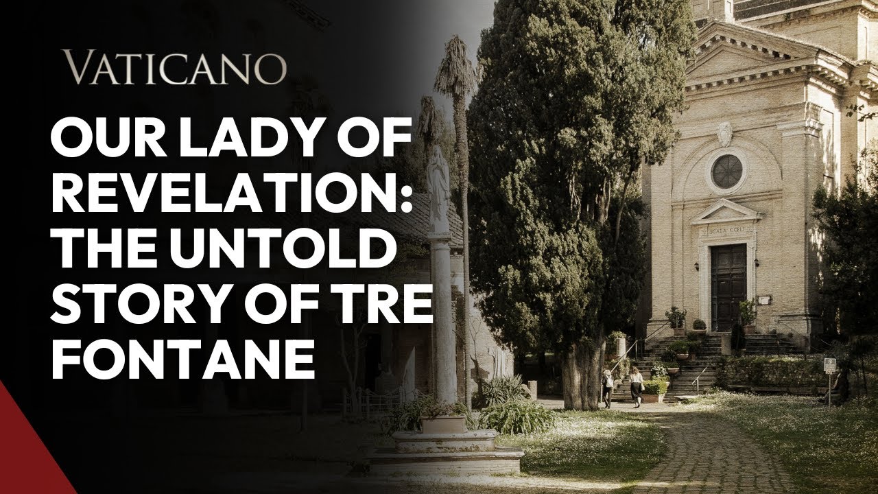 Our Lady of Revelation: The Untold Story of Tre Fontane