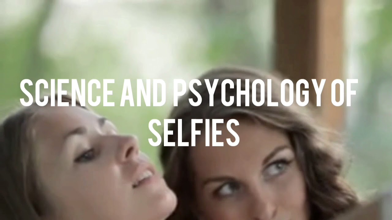 Psychology of why we love taking selfies