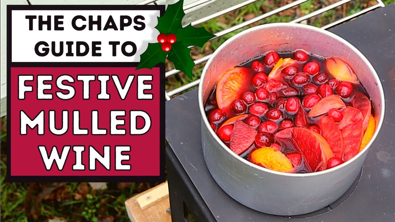 FESTIVE MULLED WINE - THE CHAP'S GUIDE TO THE PERFECT HOLIDAY SEASON DRINK.
