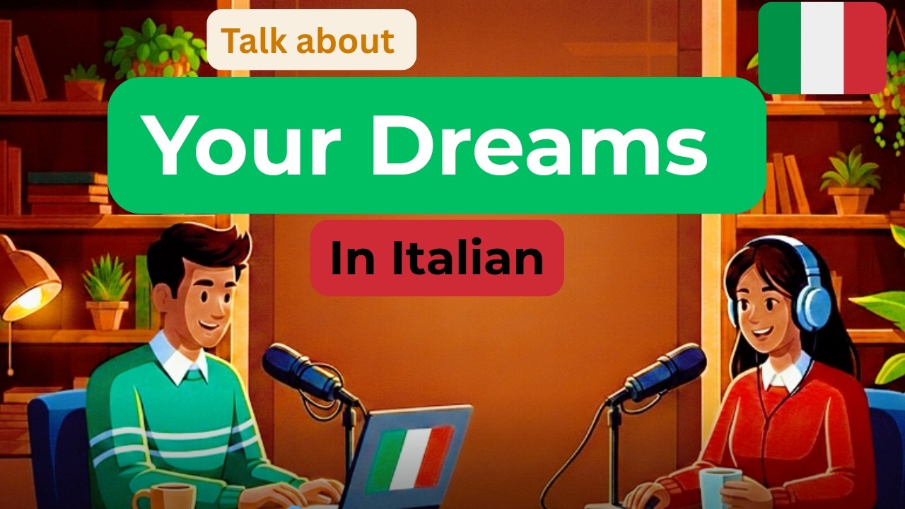 How to Talk About what you dream | Italian Conversation Practice #italianpodcast