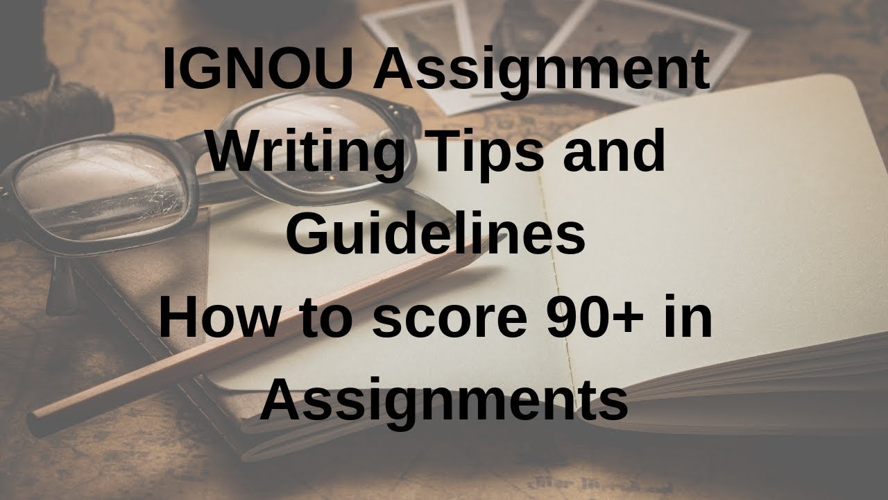 IGNOU Assignment Writing Tips and Guidelines | How to score 90+ in Assignments