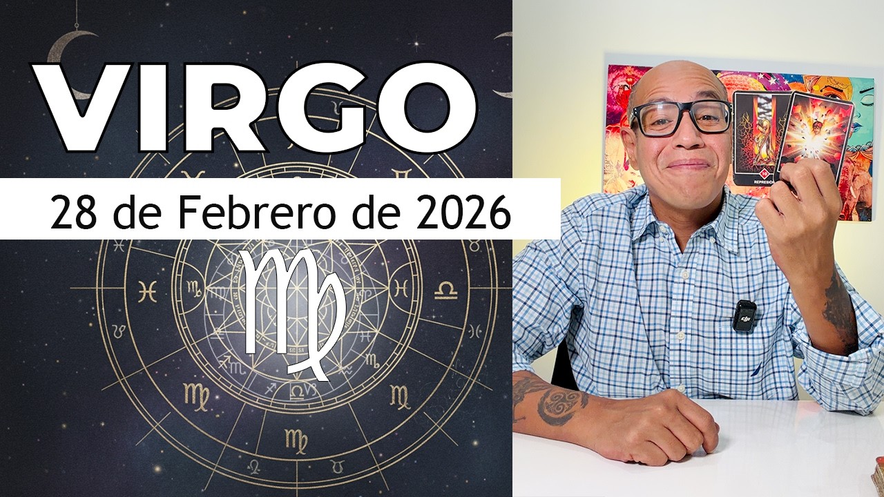 VIRGO | Horóscopo de hoy 28 de Febrero 2026