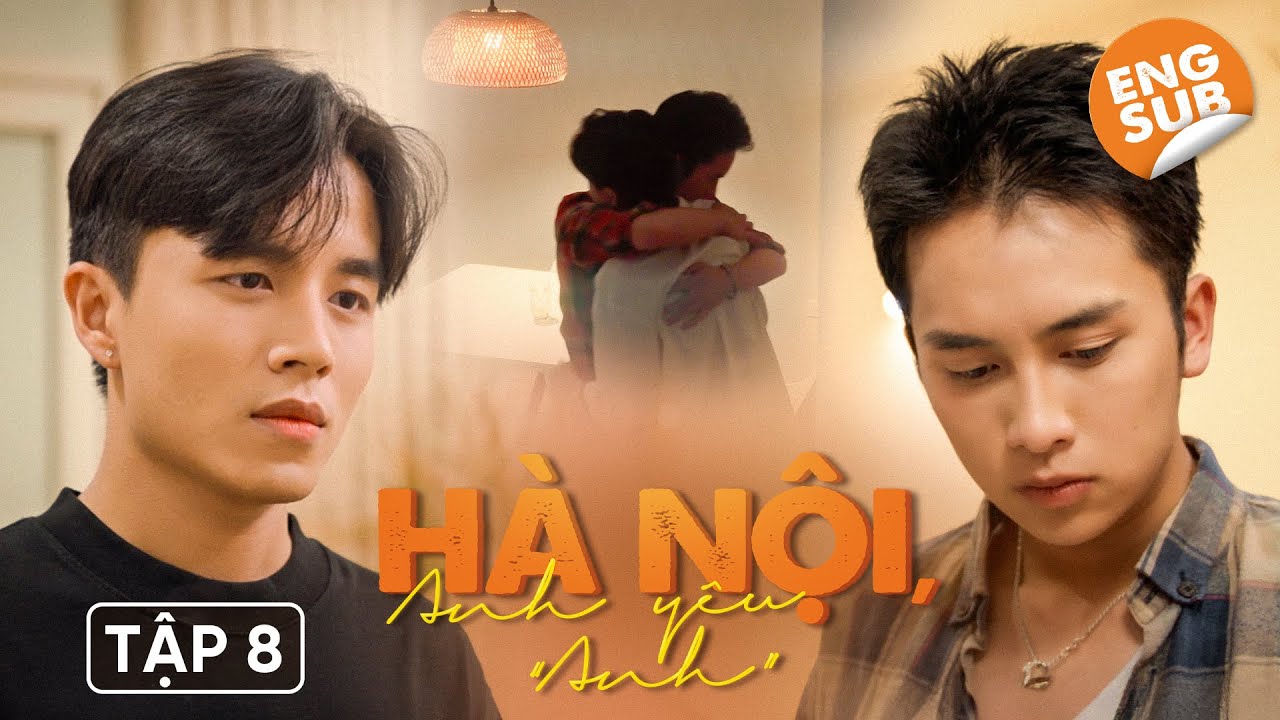 [Engsub EP.8] HÀ NỘI, ANH YÊU 