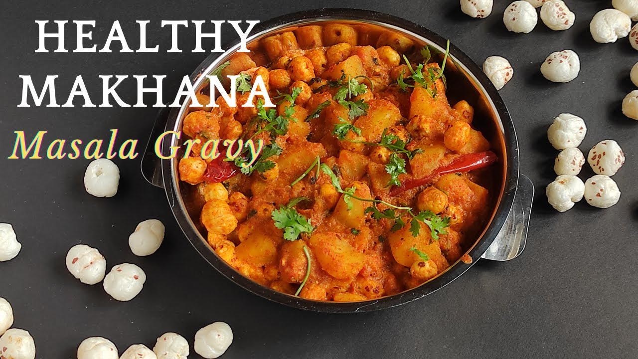How To Prepare Makhana/ Lotus Seed/ Fox Nut Masala Gravy - It's healthy - Just try it.