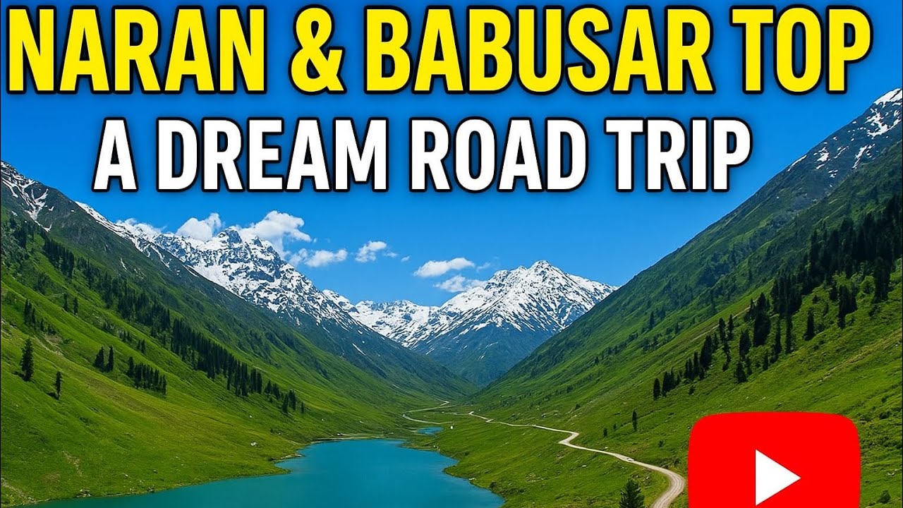 Islamabad to Naran Road Trip | Babusar Top Beauty 🇵🇰🏔️