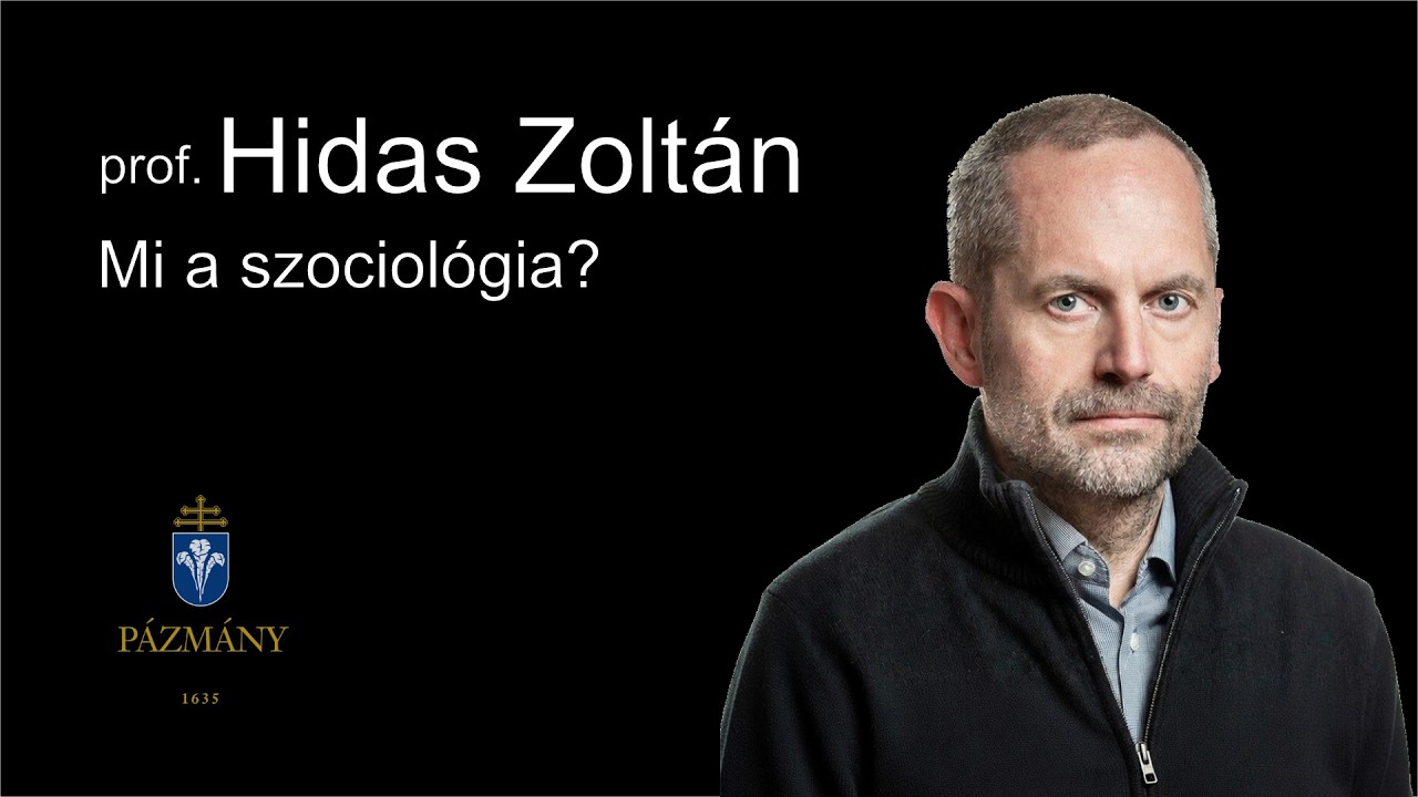 Hidas Zoltán: mi a szociológia, a pénz, Marx, a hit és a cselekedetek, szolidaritás | PPKE Szoc.