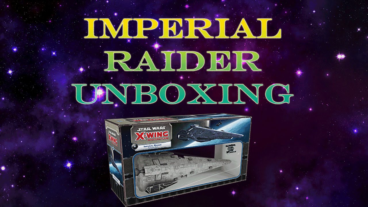 Imperial Raider - Unboxing for X-Wing