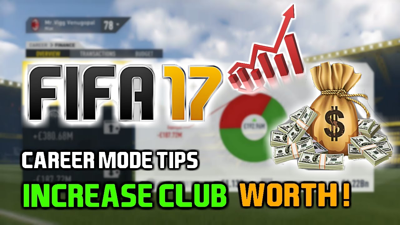 FIFA 17: HOW TO INCREASE CLUB WORTH ON CAREER MODE!