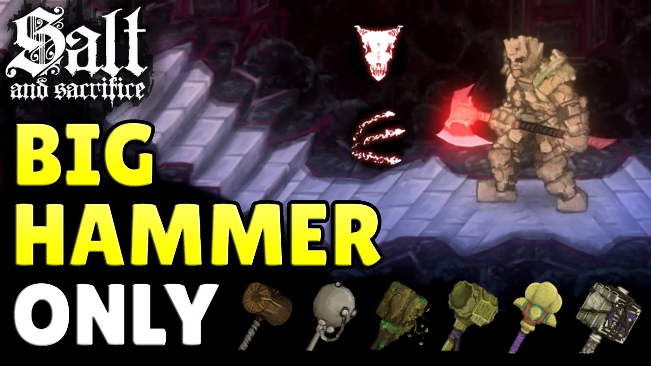 Salt & Sacrifice But I Can ONLY Use Greathammers