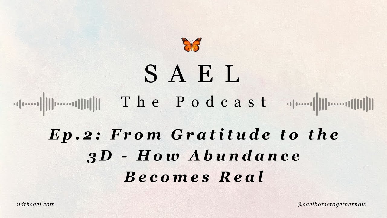 The SAEL Podcast, Episode 2: From Gratitude to the 3D - How Abundance Becomes Real