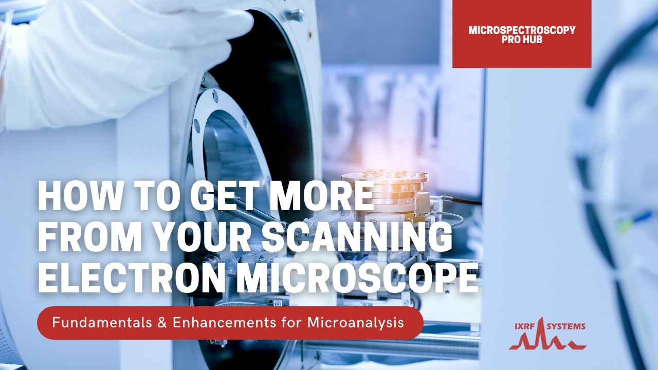 How to Get More from Your Scanning Electron Microscope (SEM) with EDS and XRF