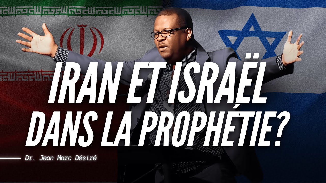 IRAN ET ISRAËL DANS LA PROPHÉTIE | Étude Biblique | Dr. Jean Marc Désiré