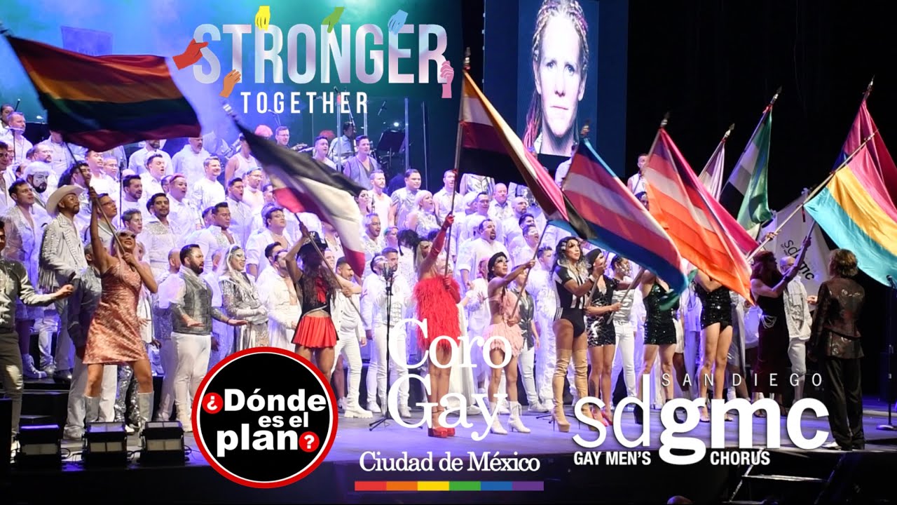 ¿A quién le importa? Coro Gay de la CDMX y San Diego Gay Mens Chorus en Stronger Together