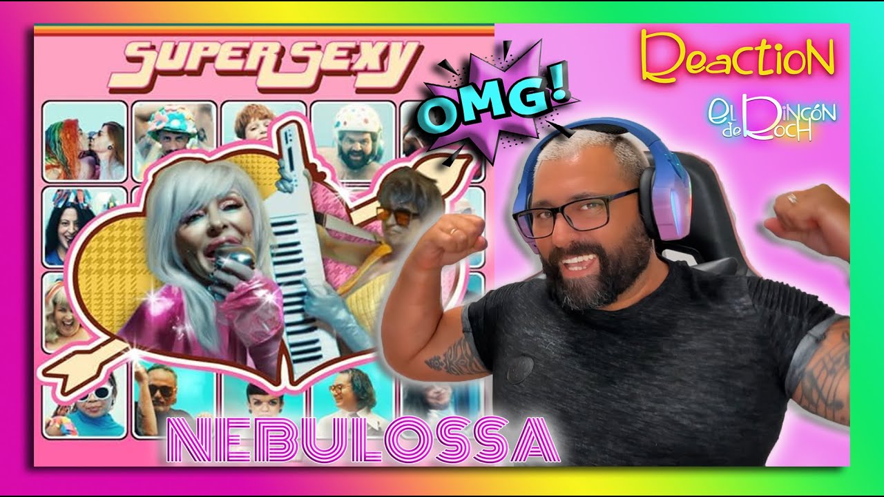 REACTION - Nebulossa  - SUPERSEXY