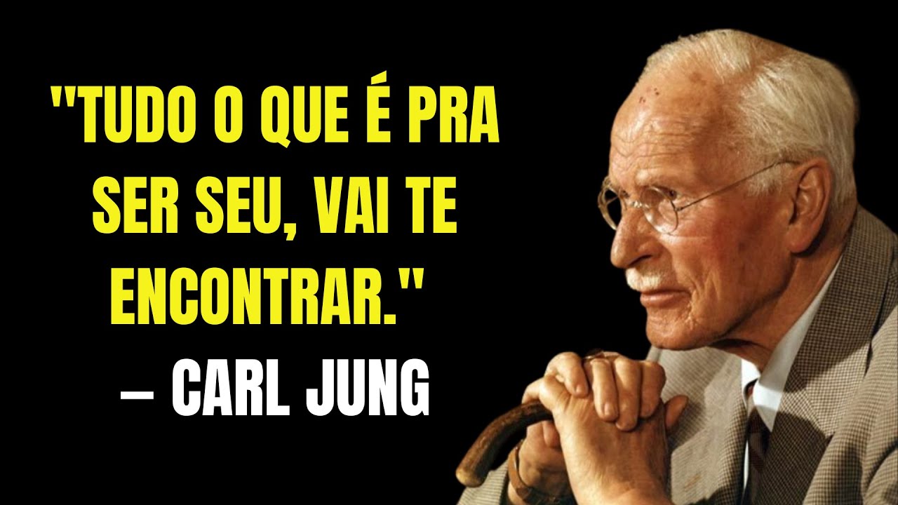 Carl Jung: Tudo O Que É Pra Ser Seu, Vai Te Encontrar