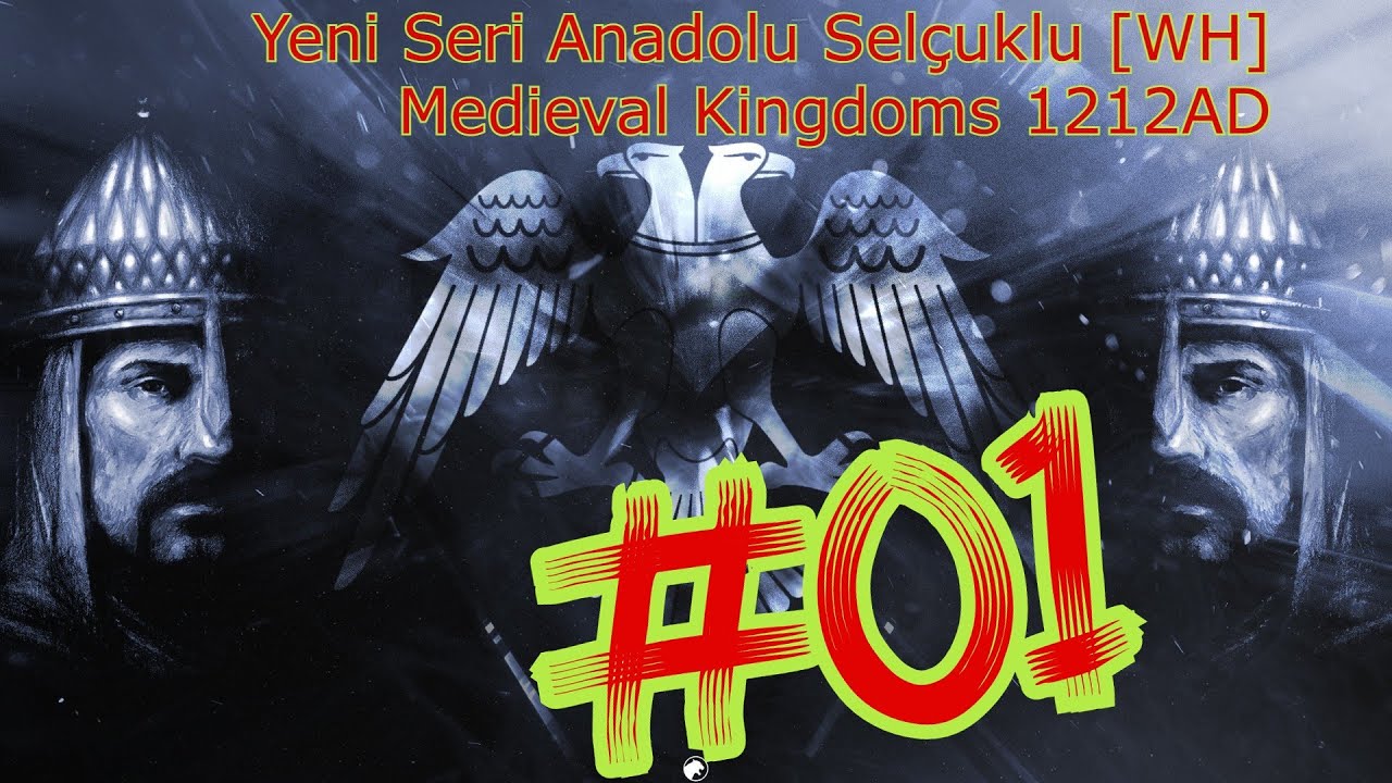 Yeni Seri Anadolu Selçuklu #01 [VH] Medieval Kingdoms 1212AD