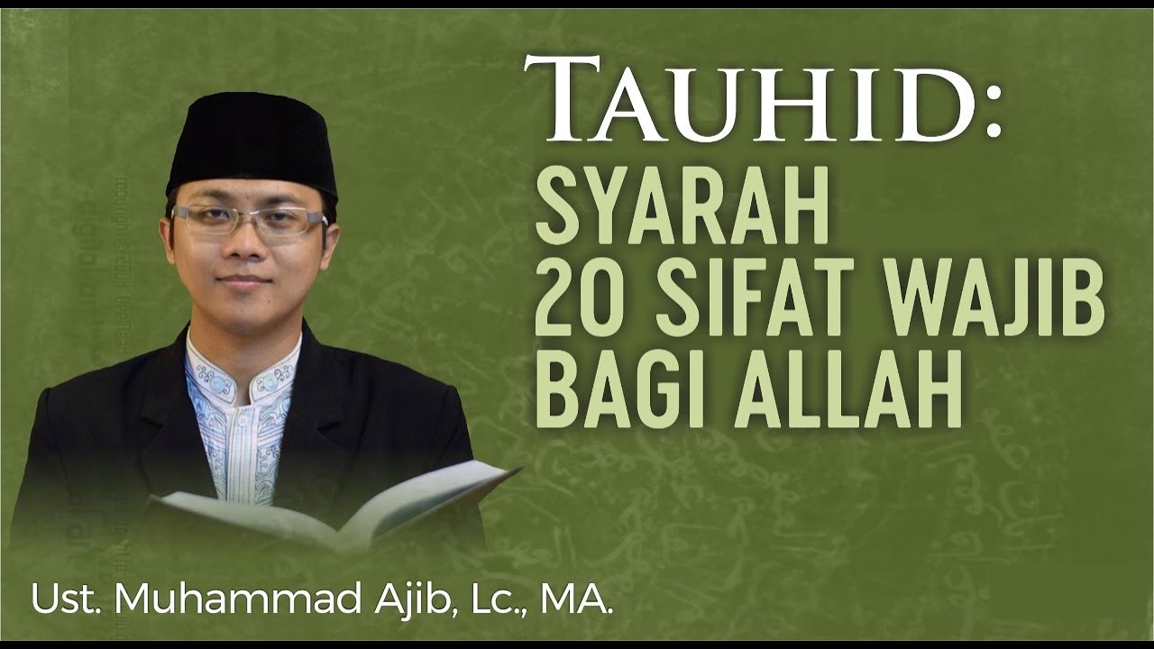 Syarah 20 Sifat Wajib Bagi Allah SWT Ep. 2/5 (Qiyamuhu Binafsihi Wahdaniyah) - Ust. Muh.Ajib, Lc, MA