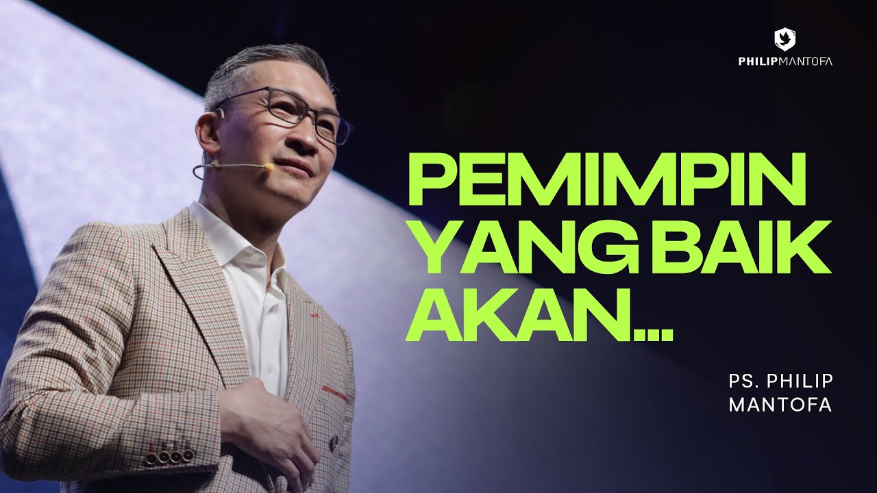 Pemimpin Yang Baik Akan... - Ps. Philip Mantofa (Official Philip Mantofa)