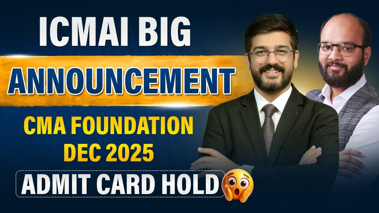 ICMAI Important Announcement | Last Reminder CMA Foundation Dec 25 | CMA Dec 25 Admit Card Hold
