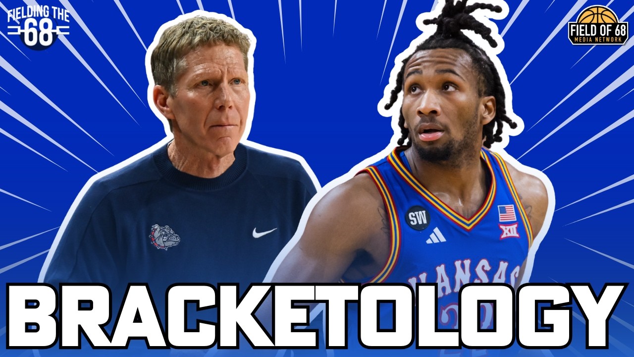 BRACKETOLOGY: Kansas RISING, Gonzaga FALLING! Plus, sorting a CRAZY bubble! | FIELDING THE 68
