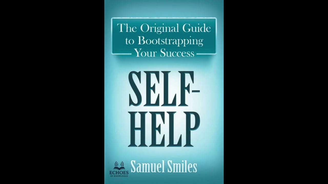 Self-Help by Samuel Smiles (Full Audiobook) 1st known self help book 