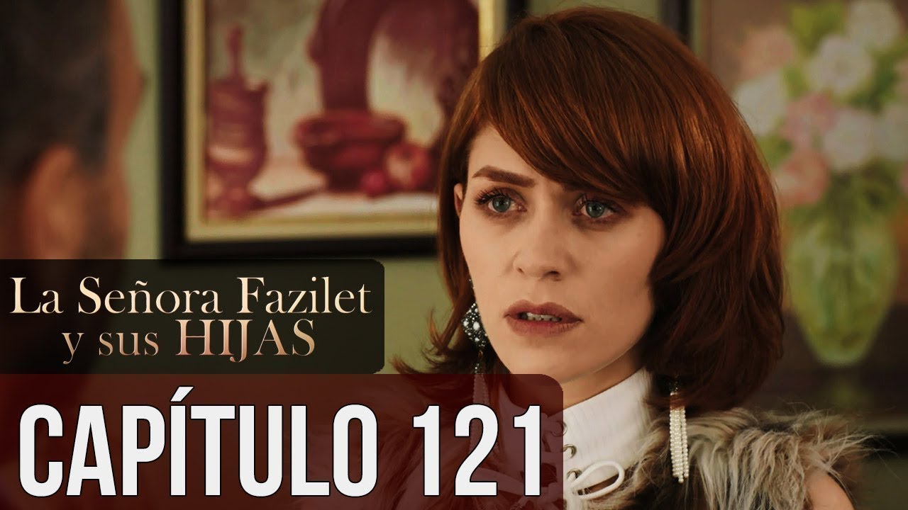 La Señora Fazilet y Sus Hijas Capítulo 121 (Audio Español)