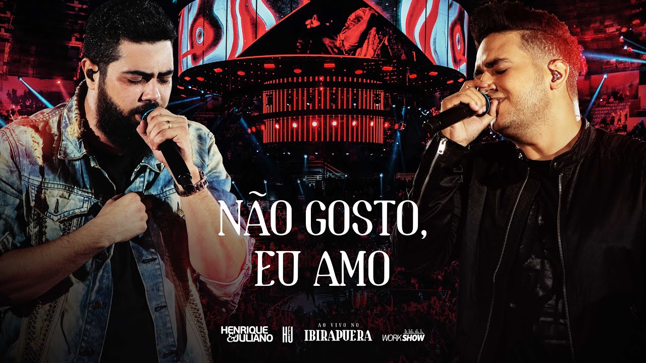 Henrique e Juliano - N&Atilde;O GOSTO EU AMO - DVD Ao Vivo No Ibirapuera