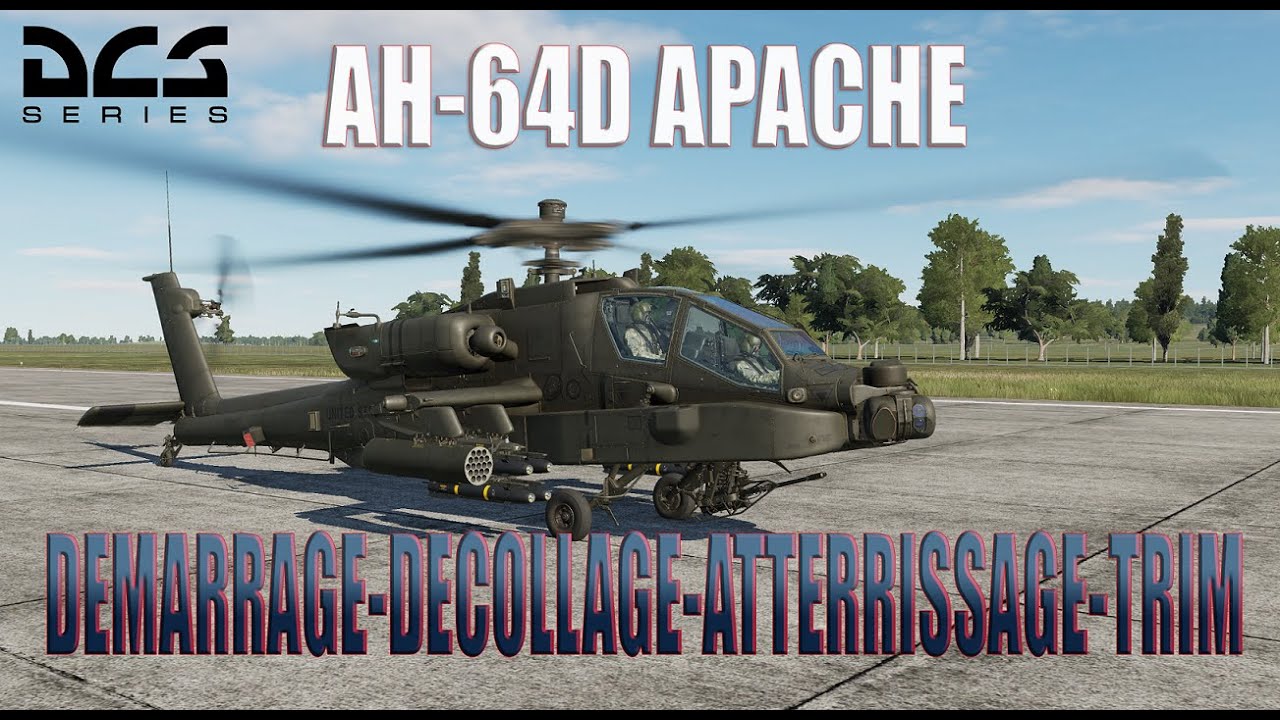 DCS AH64D APACHE DEMARRAGE DECOLLAGE ATTERRISSAGE ET TRIM