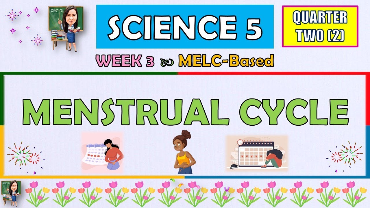 SCIENCE 5 || QUARTER 2 WEEK 3 | MENSTRUAL CYCLE | MELC-BASED