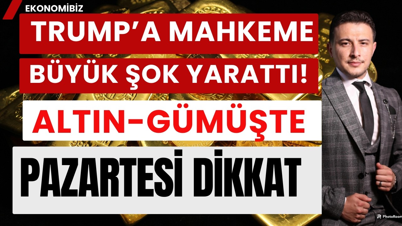 Trump'a Mahkeme ŞOKU! Altın Ve Gümüş DİKKAT! Ortalık Karışıyor