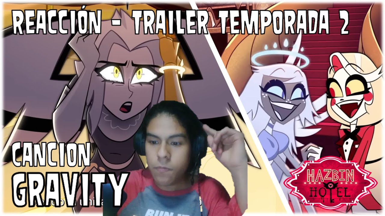 HYPE Y TEMAZO - Reacción a GRAVITY y Trailer T2 de HAZBIN HOTEL T2