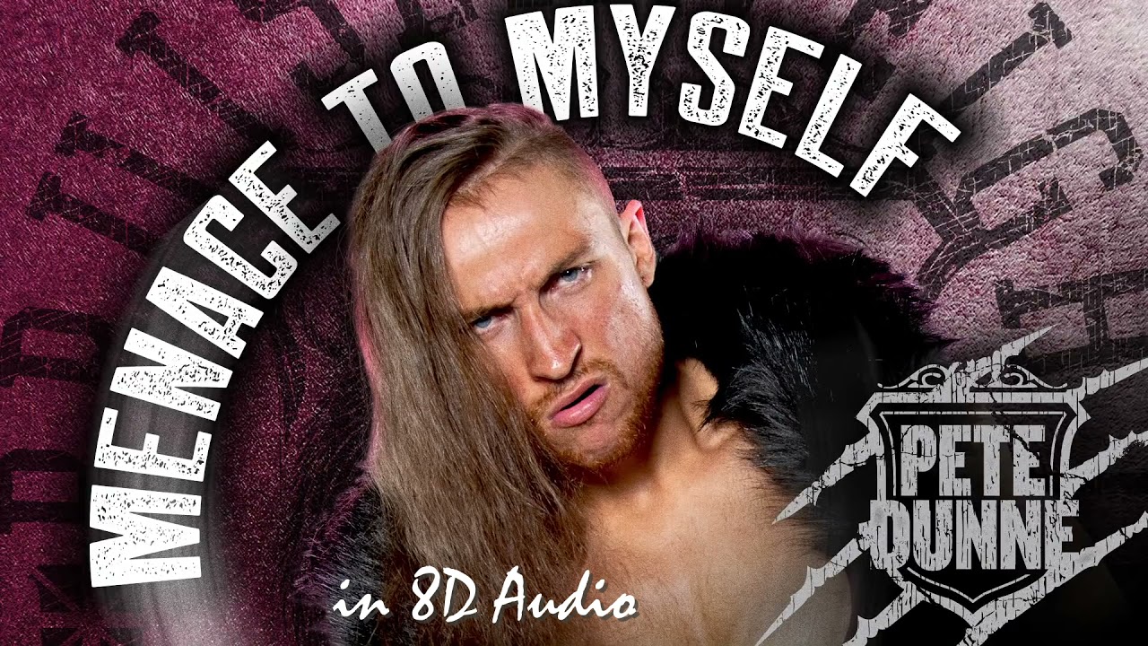 Menace To Myself - Pete Dunne WWE NXT Theme [8D Audio]