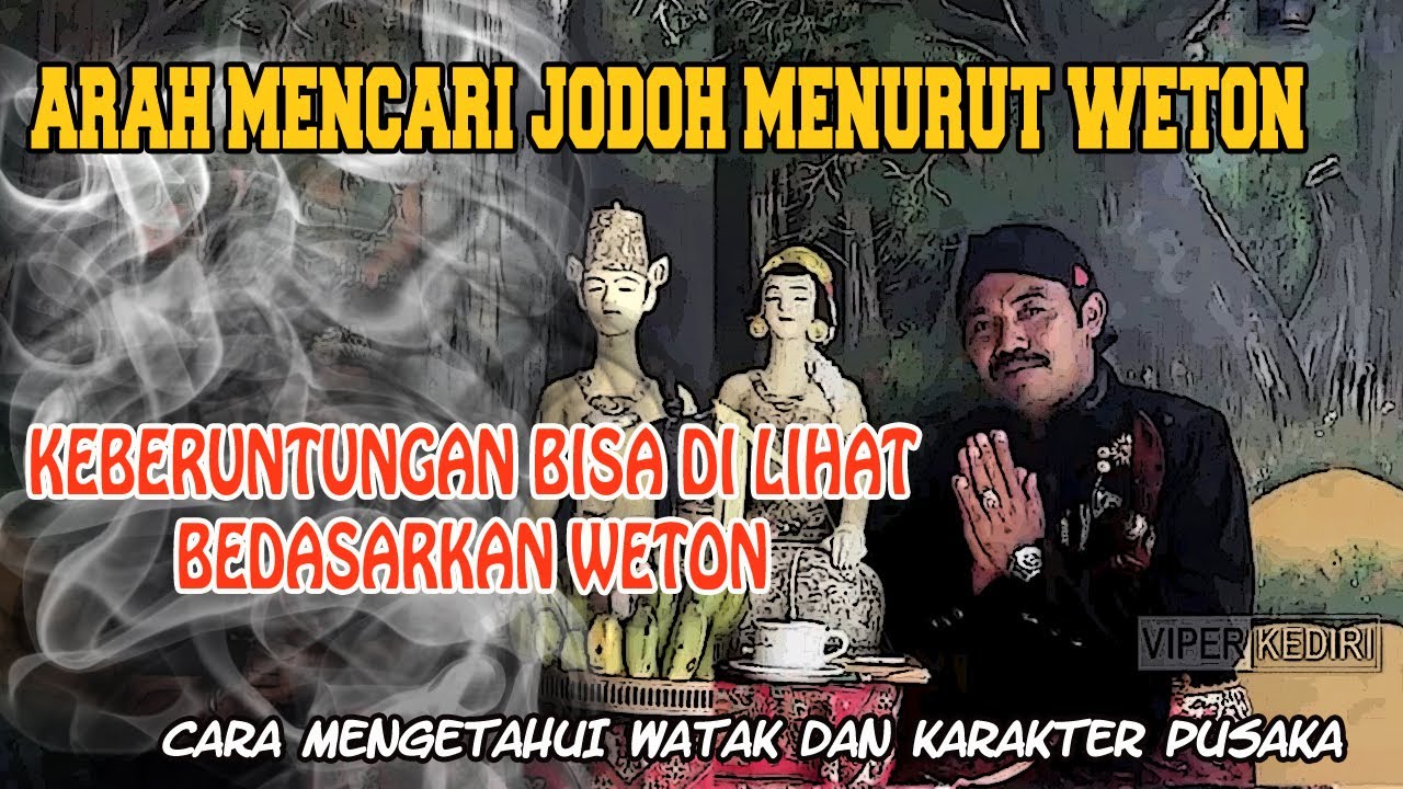 ARAH MENCARI JODOH MENURUT WETON | MBAH JI