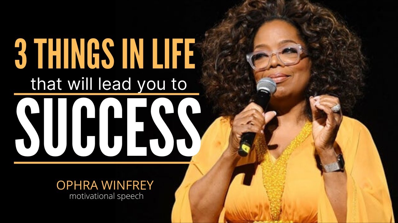 Oprah Winfrey motivational speech | 3 Things in life that will lead you to success