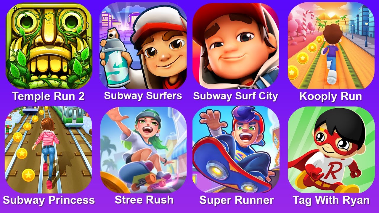 Temple Run 2,Subway Surf,Subway Surf City,Kooply Run,Subway Princess,Street Rush,Super Runner,Ryan
